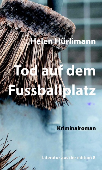Tod auf dem Fussballplatz - Helen Hürlimann