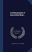 Cover-Bild zum Titel 'Autobiography of Anna Eliza Bray ..' von 'Bray, John A Kempe'