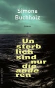 Cover-Bild zum Titel 'Unsterblich sind nur die anderen' von 'Simone Buchholz'