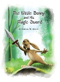 Cover-Bild zum Titel 'The Little Bunny and His Magic Sword' von 'Edenia M Adupe'