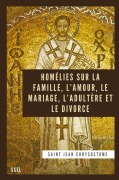 Cover-Bild zum Titel 'Homélies sur la Famille, l'Amour, le Mariage, l'Adultère et le Divorce' von 'Saint Jean Chrysostome'