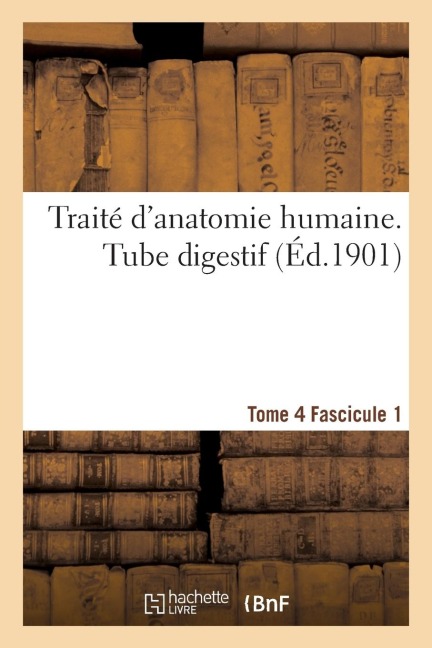 Traité d'Anatomie Humaine. Tome 4. Fascicule 1 - Sans Auteur