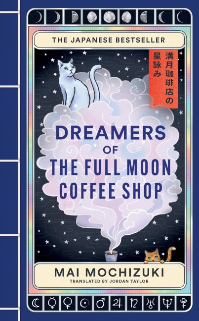 Dreamers of the Full Moon Coffee Shop - Mai Mochizuki