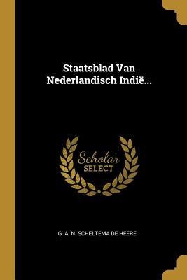 Staatsblad Van Nederlandisch Indië... - 