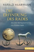 Cover-Bild zum Titel 'Die Erfindung des Rades' von 'Harald Haarmann'