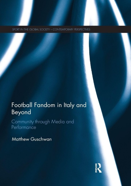 Football Fandom in Italy and Beyond - Matthew Guschwan
