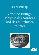 Cover-Bild zum Titel 'Vor- und Frühgeschichte des Nordens und des Mittelmeerraumes' von 'Hans Philipp'