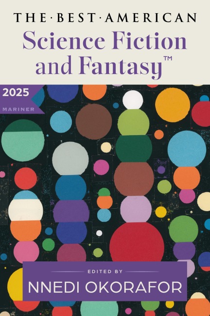 The Best American Science Fiction and Fantasy 2025 - Nnedi Okorafor, John Joseph Adams