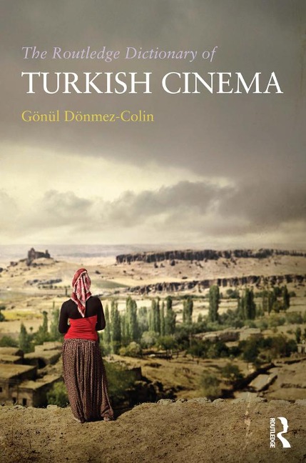 The Routledge Dictionary of Turkish Cinema - Gönül Dönmez-Colin