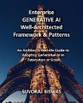 Enterprise GENERATIVE AI Well-Architected Framework & Patterns - Suvoraj Biswas