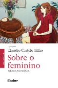 Cover-Bild zum Titel 'Sobre o feminino' von 'Claudio Castelo Filho, Cândida Sé Holovko, Anne Lise di Moise Silveira Scappaticci, Gisele Gobbetti, Renato Trachtenberg'