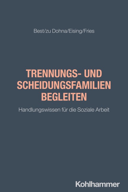 Trennungs- und Scheidungsfamilien begleiten - Laura Best, Jan Fries, Laureen zu Dohna, Dominique Eising