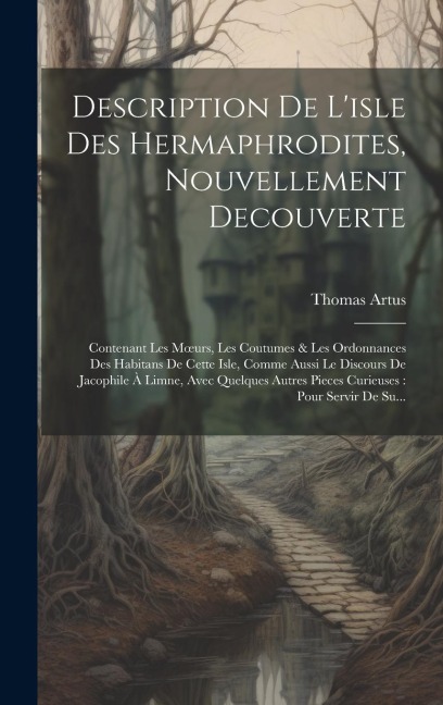 Description De L'isle Des Hermaphrodites, Nouvellement Decouverte - Thomas Artus