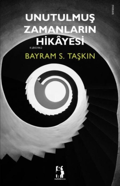 Unutulmus Zamanlarin Hikayesi - Bayram S. Taskin