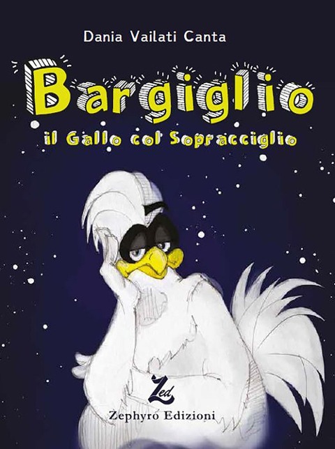 Bargiglio. Il gallo col sopracciglio - Dania Vailati Canta
