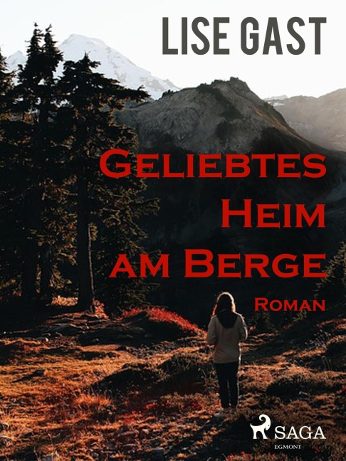 Geliebtes Heim am Berge - Lise Gast