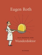 Cover-Bild zum Titel 'Alle Rezepte vom Wunderdoktor 2008' von 'Eugen Roth'