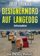 Cover-Bild zum Titel 'Designermord auf Langeoog. Ostfrieslandkrimi - Nordseekrimi - Langeoog Krimi' von 'Julia Brunjes'