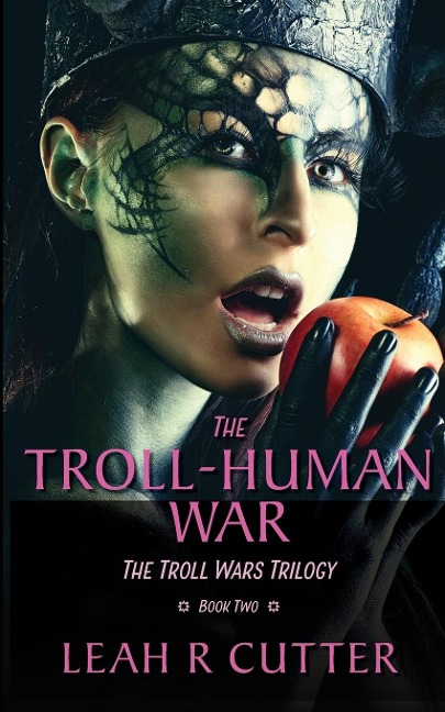 The Troll-Human War - Leah R Cutter
