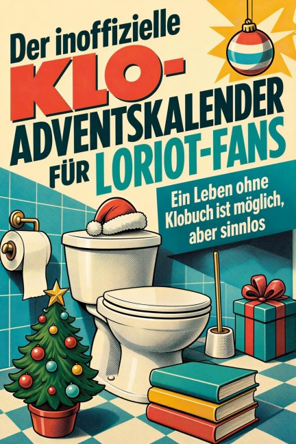 Der inoffizielle Klo-Adventskalender für Loriot-Fans - Charlotte Scholz