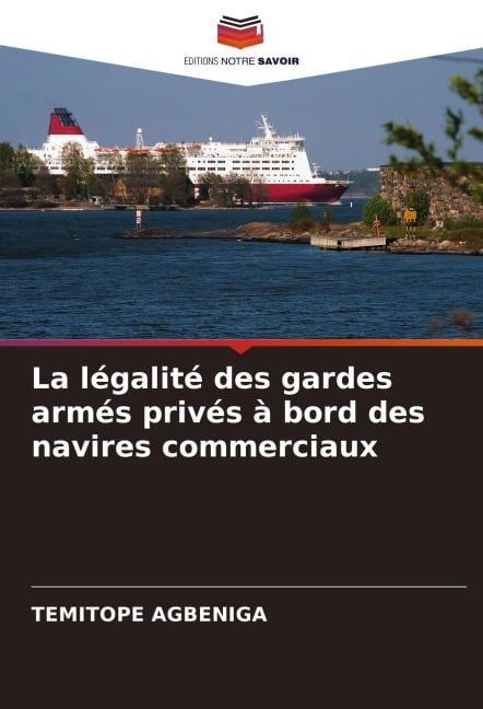 La légalité des gardes armés privés à bord des navires commerciaux - Temitope Agbeniga