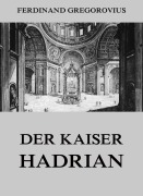 Cover-Bild zum Titel 'Der Kaiser Hadrian' von 'Ferdinand Gregorovius'