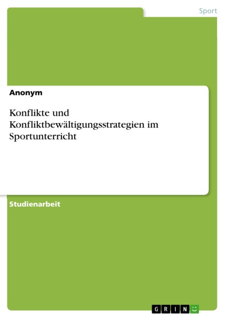 Konflikte und Konfliktbewältigungsstrategien im Sportunterricht - 