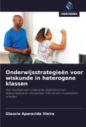 Cover-Bild zum Titel 'Onderwijsstrategieën voor wiskunde in heterogene klassen' von 'Glaucia Aparecida Vieira'