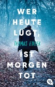 Cover-Bild zum Titel 'Wer heute lügt, ist morgen tot' von 'Thomas Enger'