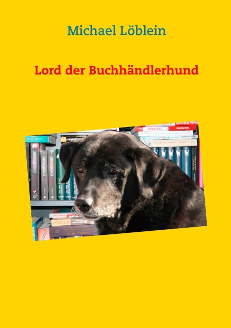 Lord der Buchhändlerhund - Michael Löblein
