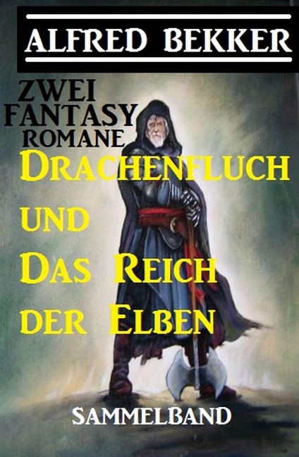 Zwei Alfred Bekker Fantasy Romane: Drachenfluch und Das Reich der Elben - Alfred Bekker