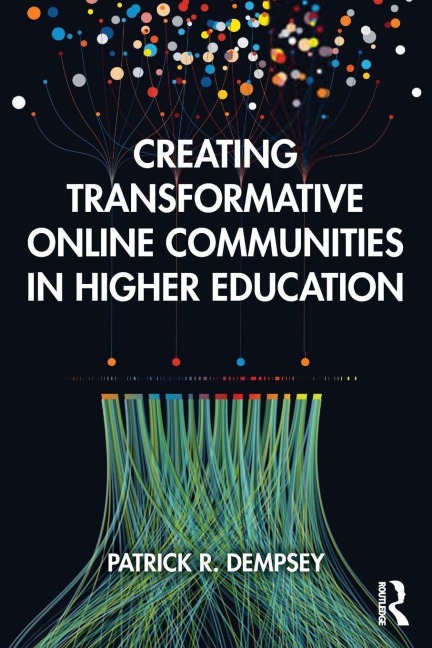 Creating Transformative Online Communities in Higher Education - Patrick R. Dempsey