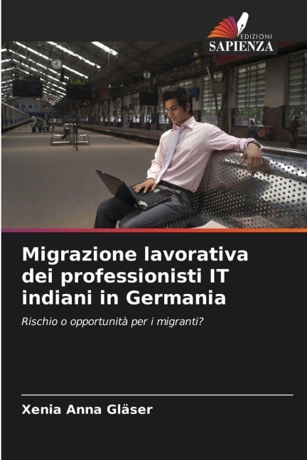 Migrazione lavorativa dei professionisti IT indiani in Germania - Xenia Anna Gläser