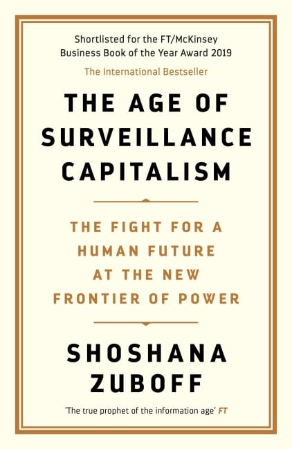 The Age of Surveillance Capitalism - Shoshana Zuboff