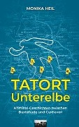Cover-Bild zum Titel 'Tatort Unterelbe' von 'Monika Heil'