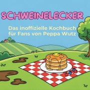 Cover-Bild zum Titel 'Das inoffizielle Kochbuch für Fans von Peppa Wutz' von 'Hannah Wagner'