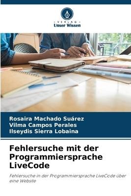 Fehlersuche mit der Programmiersprache LiveCode - Rosaira Machado Suárez, Vilma Campos Perales, Ilseydis Sierra Lobaina