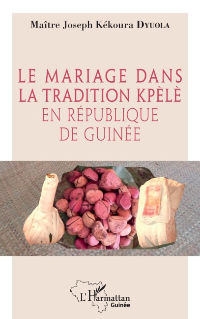 Le mariage dans la tradition kpèlè en République de Guinée - Joseph Kékoura Dyuola