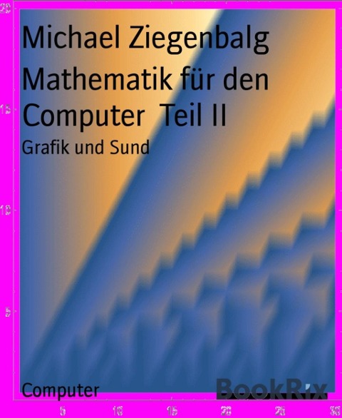 Mathematik für den Computer  Teil II - Michael Ziegenbalg