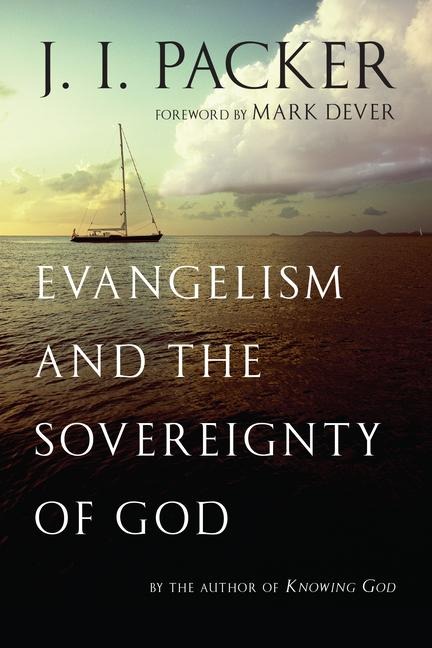 Evangelism and the Sovereignty of God - J I Packer