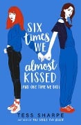 Cover-Bild zum Titel 'Six Times We Almost Kissed (And One Time We Did)' von 'Tess Sharpe'