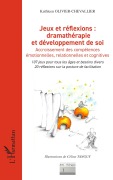Cover-Bild zum Titel 'Jeux et réflexions : dramathérapie et développement de soi' von 'Kathleen Olivier-Chevallier'