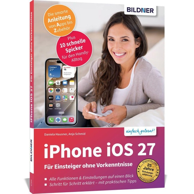 Apple iPhone mit iOS 27 - Das Buch für Einsteiger ohne Vorkenntnisse, auch für Senioren - Anja Schmid, Daniela Hausner