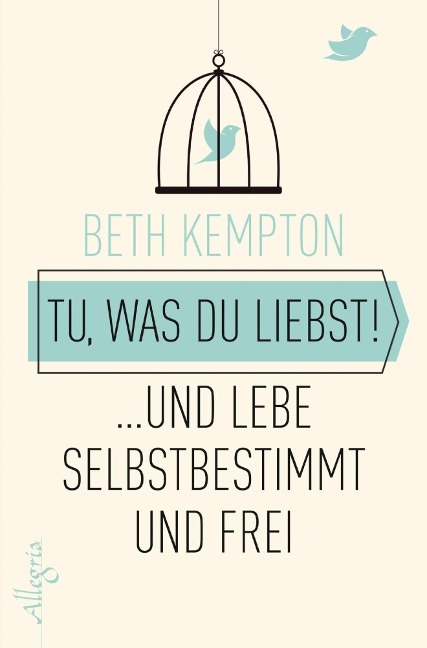 Tu, was du liebst! - Beth Kempton