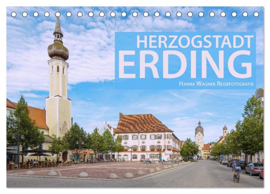 Herzogstadt Erding (Tischkalender 2026 DIN A5 quer), CALVENDO Monatskalender - Hanna Wagner