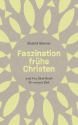 Faszination frühe Christen - Roland Werner