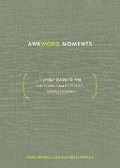 Awkword Moments: A Lively Guide to the 100 Terms Smart People Should Know - Ross Petras, Kathryn Petras