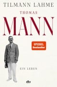 Thomas Mann - Tilmann Lahme