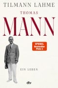 Thomas Mann - Tilmann Lahme
