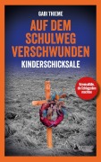 Cover-Bild zum Titel 'Auf dem Schulweg verschwunden: Kinderschicksale | True Crime' von 'Gabi Thieme'